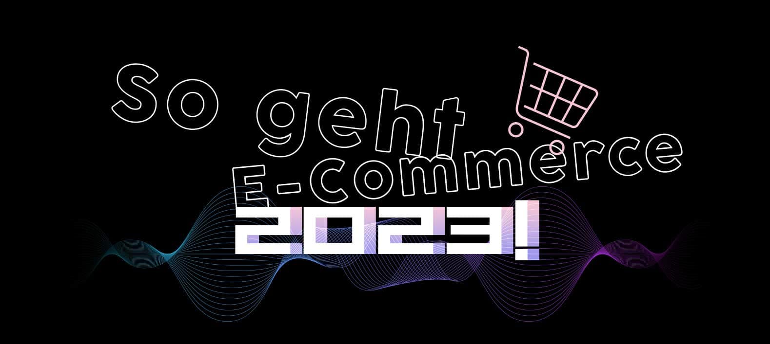 Werbeagentur Frese & Wolff Headerbild für die Webseite "So geht E-Commerce 2023"